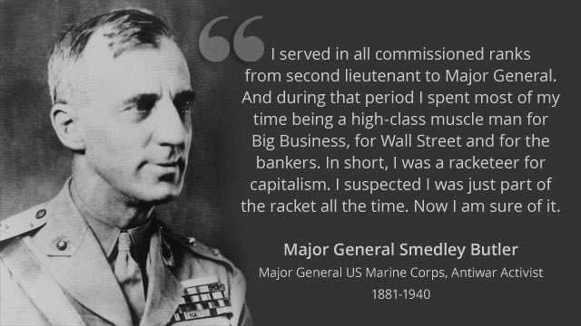 War Is A Racket -Gen. Smedley Butler USMC